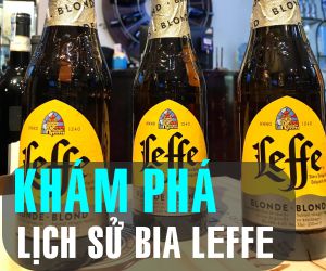 khám phá lịch sử bia leffe
